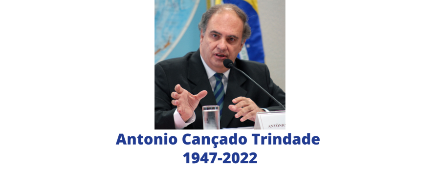 Antonio Cançado Trindade (1947-2022): A personal tribute by Christina M. Cerna