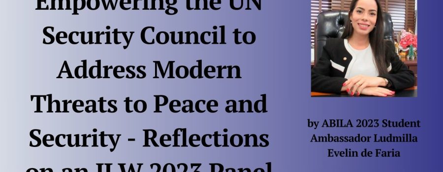 Empowering the UN Security Council to Address Modern Threats to Peace and Security – Reflections on an ILW 2023 Panel